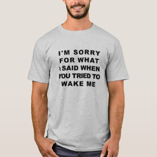 Es tut mir leid für, was ich sagte… Shirt