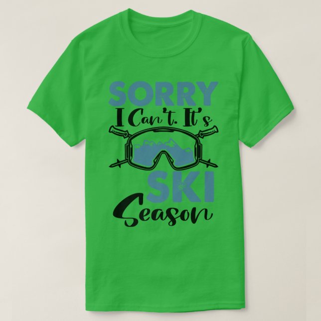 Es tut mir leid, ich kann nicht Ski-Saison, Winter T-Shirt (Design vorne)