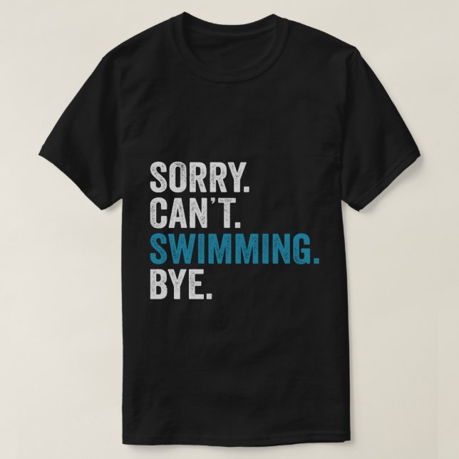 Es tut mir leid, kann nicht durch Shirt schwimmen  (Design vorne)