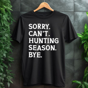 Es tut mir leid, kann nicht jagen Jahreszeit durch T-Shirt