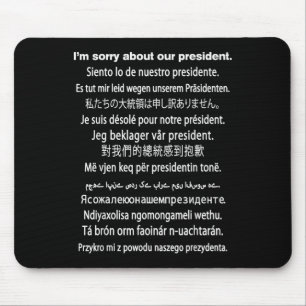 Es tut mir leid über unser Präsident Shirt Donald Mousepad