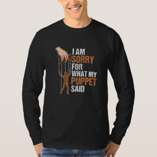 Es tut mir leid, was meine Puppe gesagt hat T-Shirt