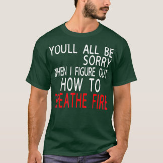 Es tut mir leid, wenn ich herausfinde, wie man feu T-Shirt