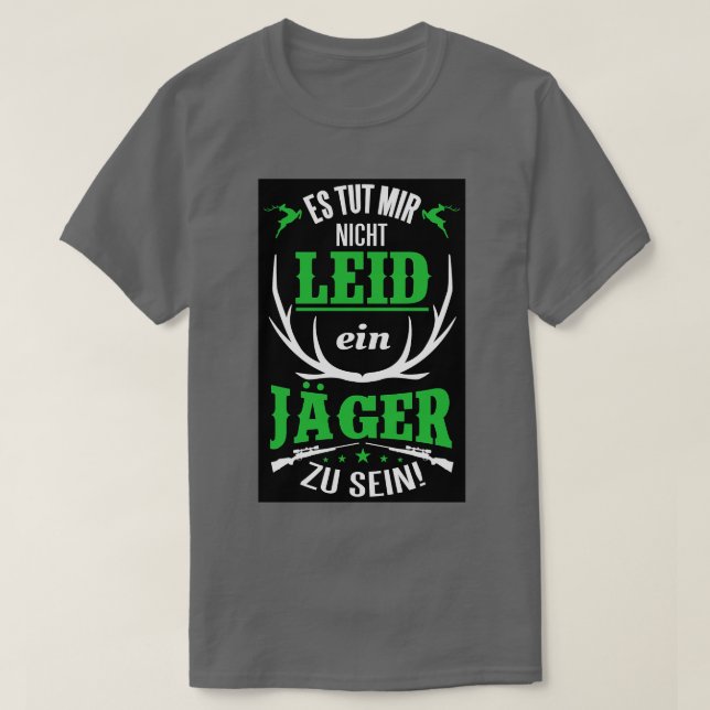 Es tut mir nicht leid ein jager zu sein T-Shirt (Design vorne)