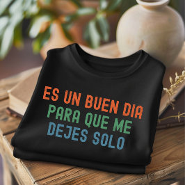 Es Un Buen Dia Bedressener Funny Spanischer T - Sh T-Shirt