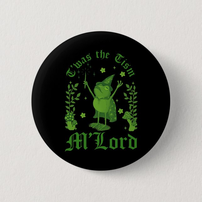 Es war der Tismus M'lord Lustiger Frosch Hexenmagi Button (Vorderseite)