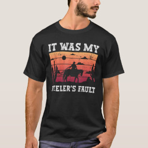 Es war die Schuld meines Heelers - Team Roping Rod T-Shirt