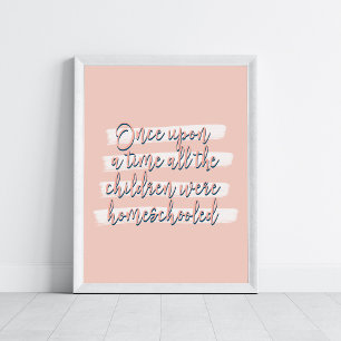 Es war einmal, dass alle Kinder zu Hause unterrich Poster