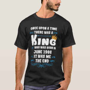 Es war einmal ein König. Juni 1986 Geburt T-Shirt