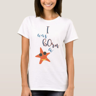 Es war geborenen Seestern T-Shirt