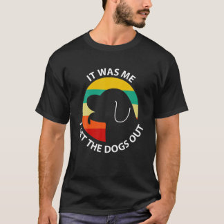 Es war ich, ich Ließ die Hunde aus - Vintag Retro T-Shirt