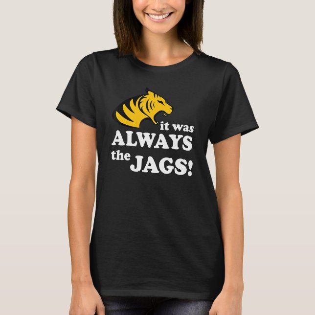 Es war immer das Jags Funny Sprichwort T-Shirt (Vorderseite)