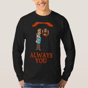 Es war immer du Liebe Zitat Sprichwort sarkastisch T-Shirt