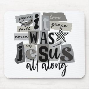 Es war Jesus die ganze Zeit Mousepad