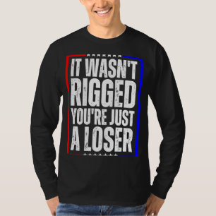 Es war nicht gerissen, dass du nur ein Verlierer b T-Shirt