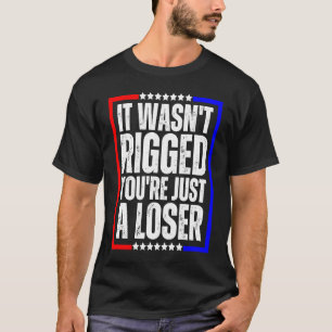 Es war nicht gerissen, dass du nur ein Verlierer b T-Shirt