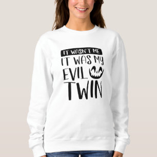 Es war nicht ich, es war mein böser Zwilling Sweatshirt