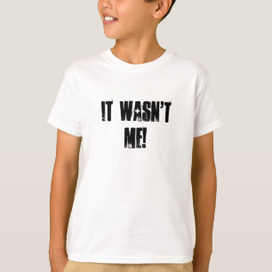 Es war nicht ich! T-Shirt