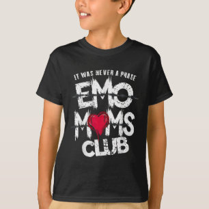 Es war nie eine Phase Emo Mamas Club Funny T-Shirt