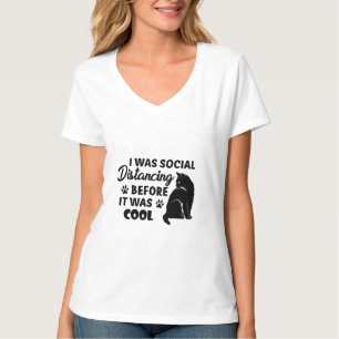 Es war soziale Distanzierung, bevor es cool war T-Shirt