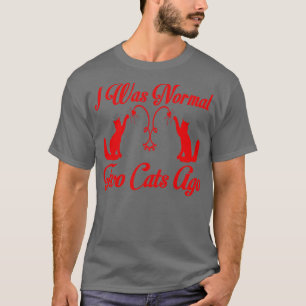 Es war vor zwei Katzen normal T-Shirt
