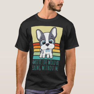 Es wäre langweilig, ohne dass ich Retro-Hund wäre T-Shirt