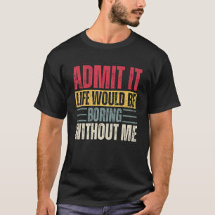 Es wäre langweilig ohne mich Retro SA T-Shirt