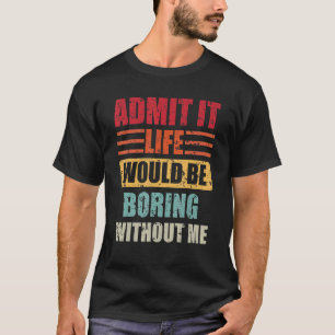 Es wäre langweilig ohne mich Retro SA T-Shirt