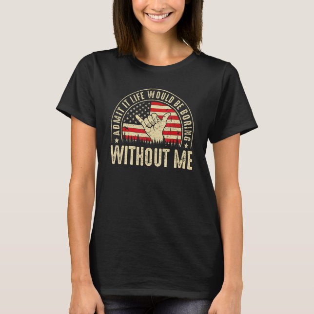 Es wäre langweilig ohne mich Sprichwort R T-Shirt (Vorderseite)