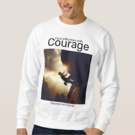Es werden Schwierigkeiten mit mutigem Erfolg folge Sweatshirt