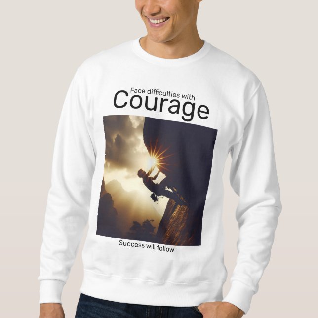Es werden Schwierigkeiten mit mutigem Erfolg folge Sweatshirt (Vorderseite)