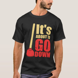 Es wird bald Spaß machen Funny Plumber's Plunger T-Shirt