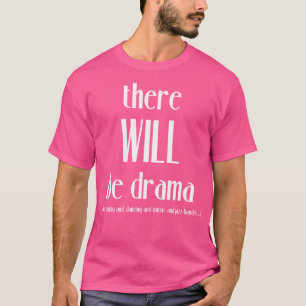 Es wird Drama singen Tanz- Funny Theater T-Shirt