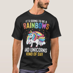 Es wird eine Art Rainbows und Unicorns da sein T-Shirt