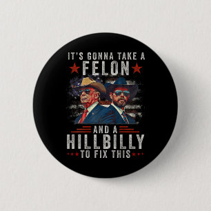 Es wird einen Felon und eine Hillbilly nehmen, um Button