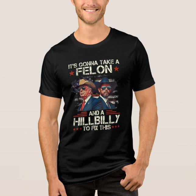 Es wird einen Felon und eine Hillbilly nehmen, um  Tri-Blend Shirt (Vorderseite)
