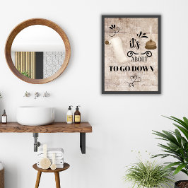 Es wird gleich ins Badezimmer gehen Poster
