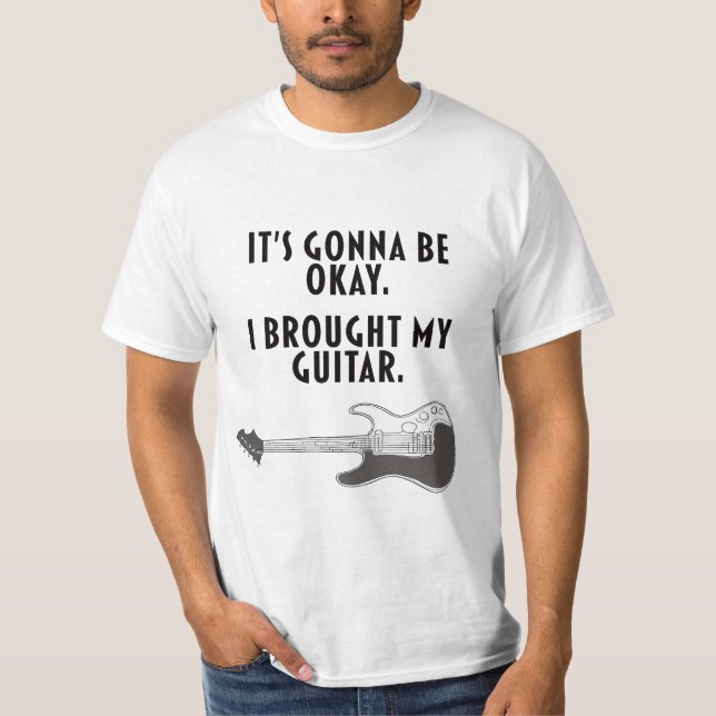 Es wird gut gehen. Ich habe mir die Gitarre gebroc T-Shirt (Vorderseite)