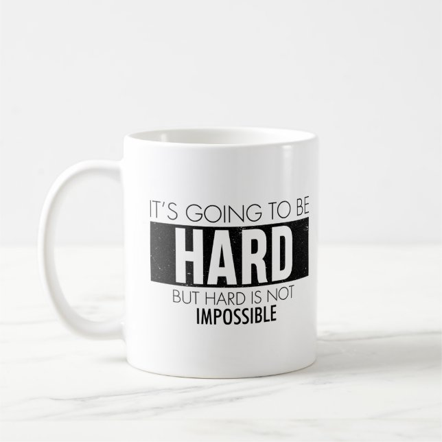 Es wird hart, aber schwer ist nicht unmöglich - kaffeetasse (Links)