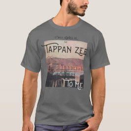 Es wird immer die Tappan Zee für mich Dark T-Shirt