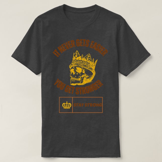 Es wird nie leichter, stärker zu werden 1 T-Shirt (Design vorne)