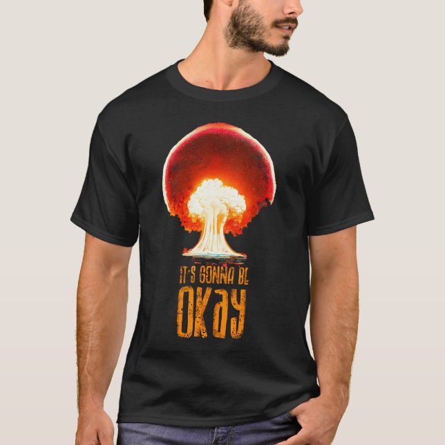 Es wird okay sein, atomarer Weltkrieg T-Shirt (Vorderseite)