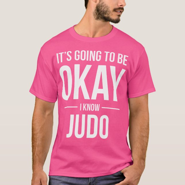 Es wird okay sein, ich kenne Judo T-Shirt (Vorderseite)