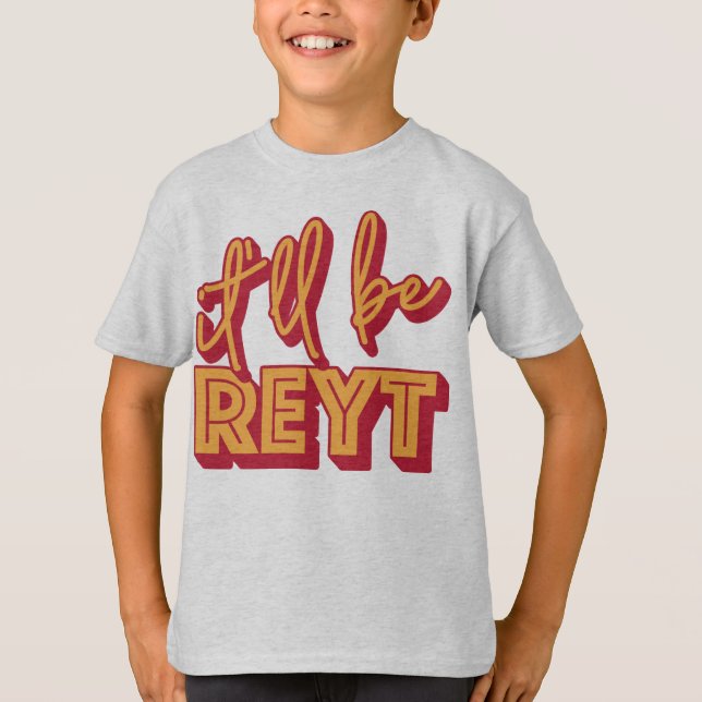 Es wird Reyt Yorkshire English Slang sein T-Shirt (Vorderseite)