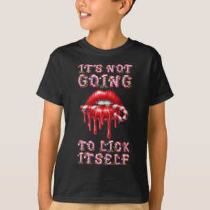 Es wird sich nicht selbst lecken. Lustiger Candy C T-Shirt
