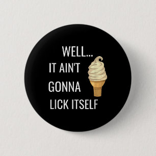 Es wird sich nicht selbst lecken Lustiger Eiscreme Button