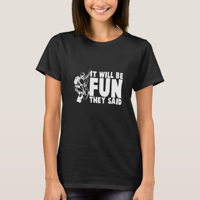 Es wird Spaß machen, wenn sie klettern sagten T-Shirt (Vorderseite)