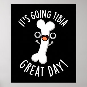 Es wird Tibia Great Day Funny Bone Pun Dark BG Poster