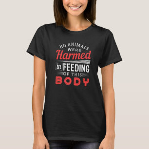 Es wurden keine Tiere Vegan gezüchtet T-Shirt