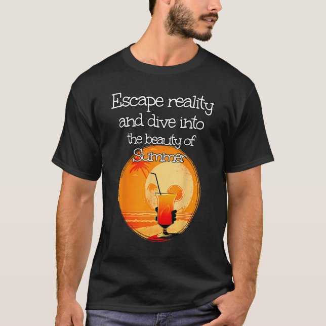 Escape real and dive into the Beauty of Summertime T-Shirt (Vorderseite)